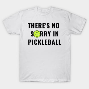 There's No Sorry In Pickleball Funny T-Shirt